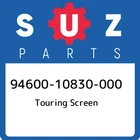 94600-10830-000 Suzuki Touring Screen 9460010830000, New Genuine Oem Part. Price: $636.49.
